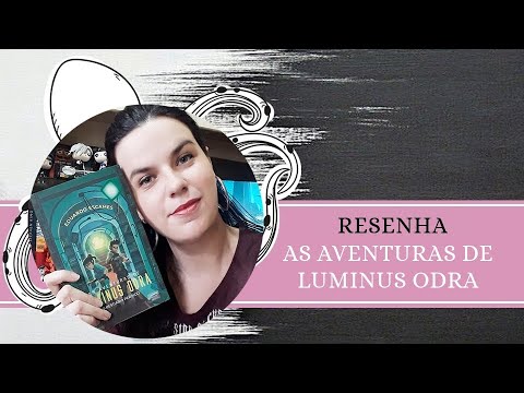 RESENHA #144: AS AVENTURAS DE LUMINUS ODRA E O BESTIRIO PERDIDO, de EDUARDO ESCAMES