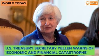 World Today | U.S. Treasury Secretary Yellen warns of &#39;economic and financial catastrophe&#39;