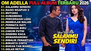 Download lagu SALAHMU SENDIRI - RAISO NGAPUSI 2 - MUTIARA || OM ADELLA FULL ALBUM TERBARU 2026 mp3