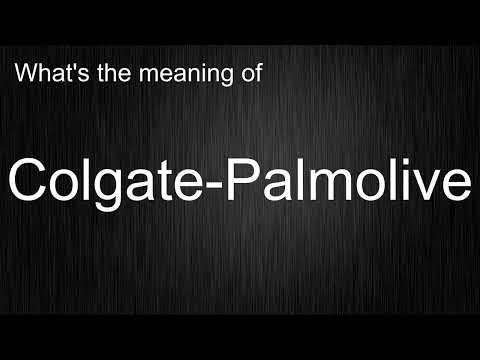 What's the meaning of "Colgate-Palmolive", How to pronounce Colgate-Palmolive?