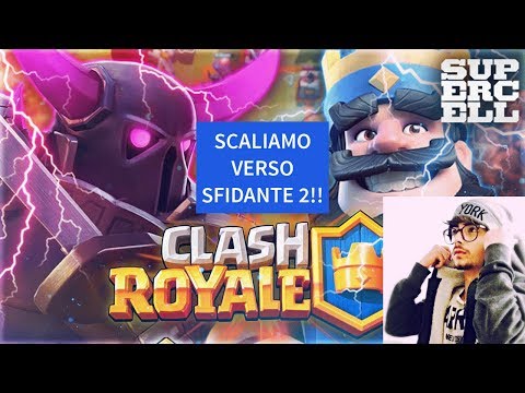 CLASH ROYALE: SCALIAMO VERSO SFIDANTE 2!! / TRE PARTITE DAVVERO ENTUSIASMANTE!!