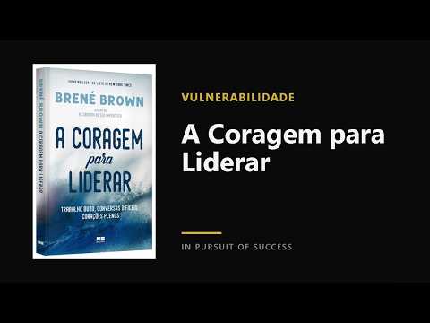 A Coragem para Liderar (Dare to Lead)