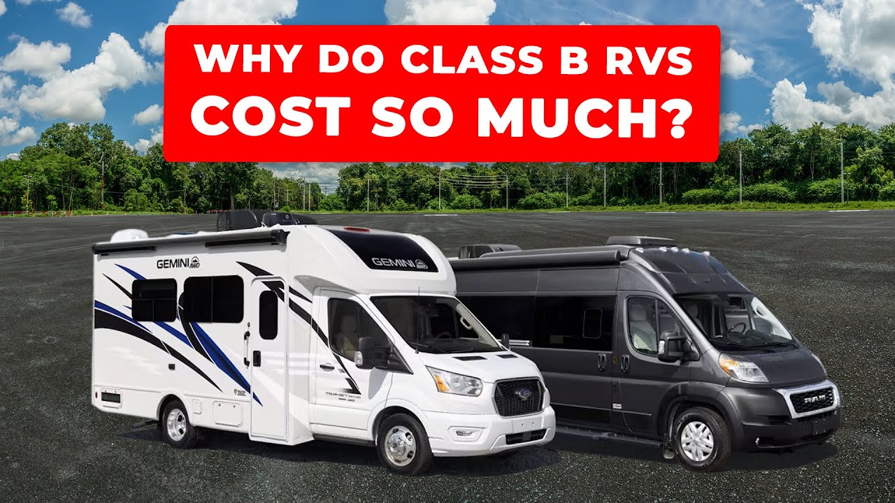 Why do Class B RVs cost so much!?