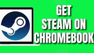 How To Get Steam On Chromebook (2023)