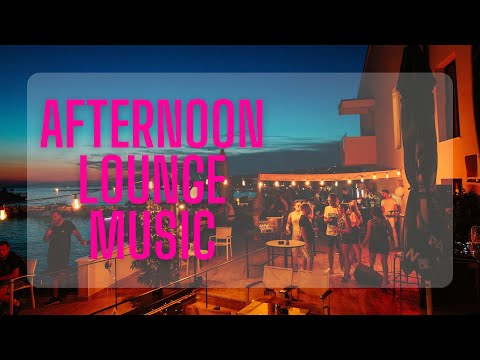 Afternoon Lounge Music ☀️ (Chill/Relax/Electronic)