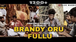 Brandy oru fully beeru oru fully vedivelu comedy r