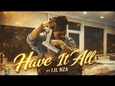 Lil NZA - Have It All (Official Music Video)