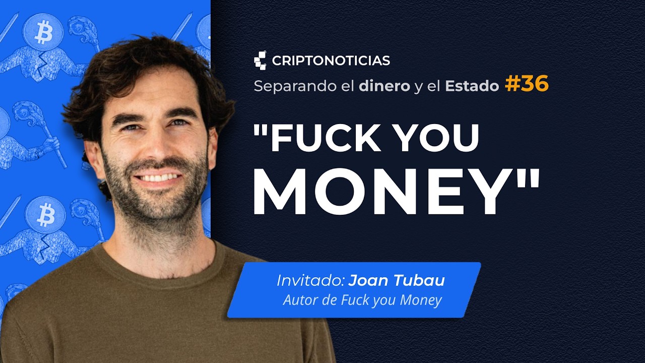 "Fuck You Money", Bitcoin y la soberanía, con Joan Tubau | Separando el dinero y el Estado | Ep36