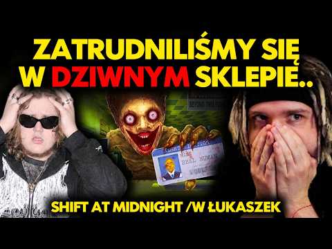ZATRUDNILIŚMY SIĘ W DZIWNYM SKLEPIE.. | SHIFT AT MIDNIGHT /w ŁUKASZEK