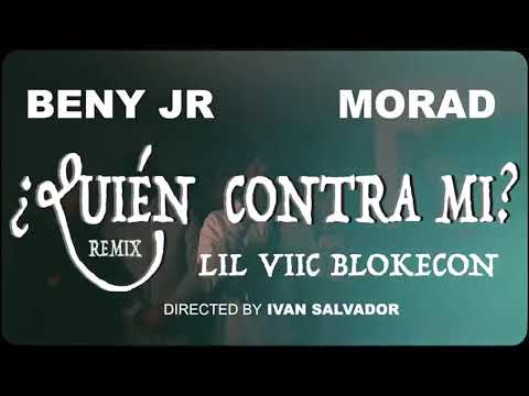 LIL VIIC BLOKECON - Quien Contra Mi - (Remix) ft.Beny Jr, Morad