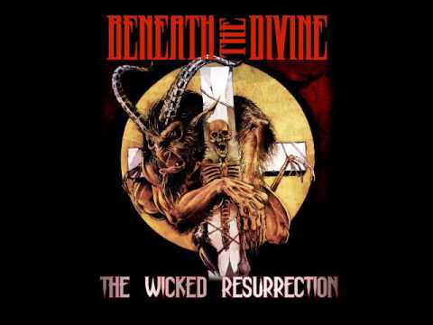 Beneath The Divine - The Wicked Resurrection (Full Album 2017)