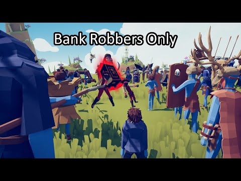 Is it possible to beat TABS with ONLY Bank Robbers
