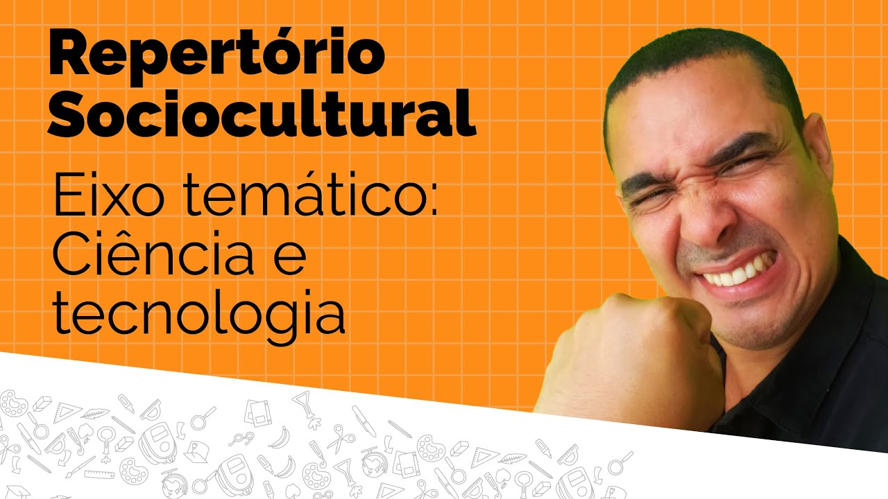 Repertório sociocultural - Eixo temático: Ciência e Tecnologia