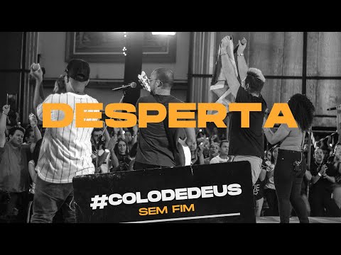 DESPERTA #COLODEDEUSSEMFIM // COLO DE DEUS