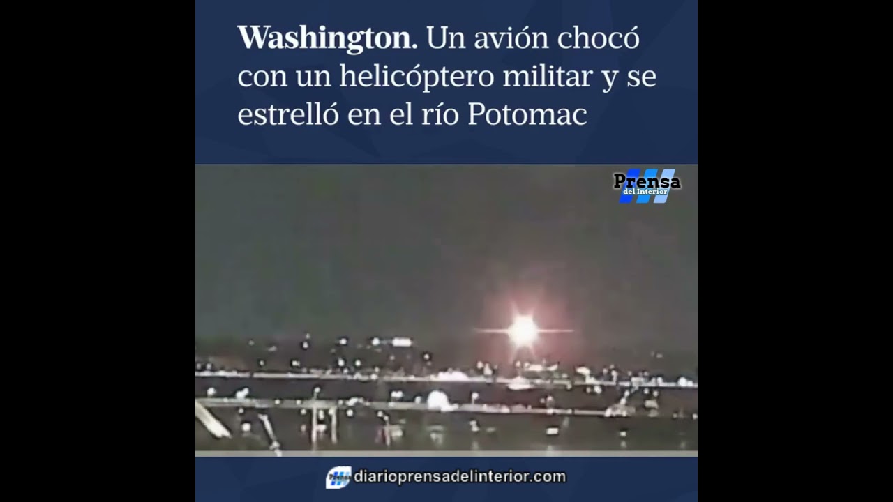 WASHINGTON: UN AVIÓN CHOCÓ CON UN HELICÓPTERO MILITAR Y SE ESTRELLÓ EN EL RÍO POTOMAC