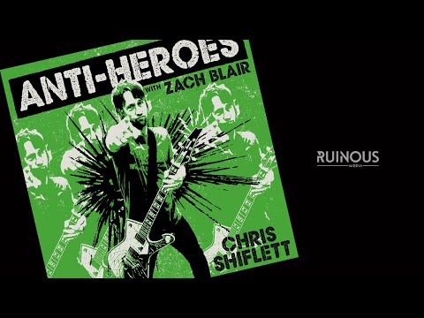 Chris Shiflett of the Foo Fighters on Anti-Heroes with Zach Blair