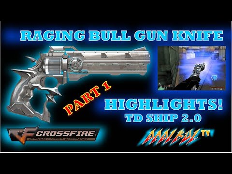 TD Ship 2.0 Raging Bull Gun Knife Highlights! Crossfire Philippines! Part 1