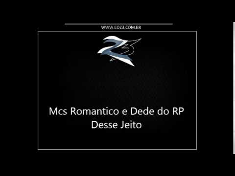 Mcs Romantico e Dede do RP - Desse Jeito [DJ BRUNINHO BEAT]