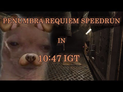 Penumbra: Requiem Speedrun in 10:47