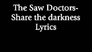 The Saw Doctors Share the darkness Lyrics