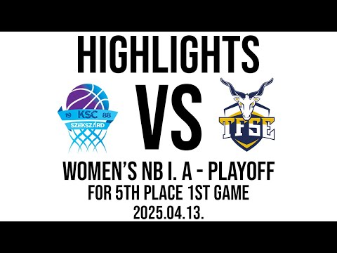 TARR KSC Szekszárd - TFSE-MTK - Women's NB I. A - PLAYOFF - 1st Game - Highlights