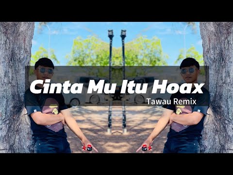 Tawau Remix - Cinta mu itu Hoax (breaklatin)