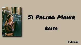 Download lagu Si Paling Mahir - Raisa | Lirik Lagu mp3 Download lagu Si Paling Mahir - Raisa | Lirik Lagu mp3