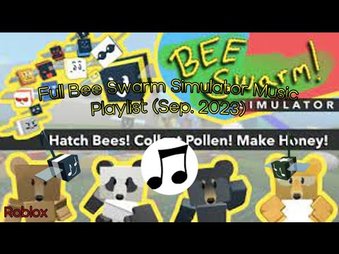 Full Bee Swarm Simulator Music Playlist (as of Sep. 2023)