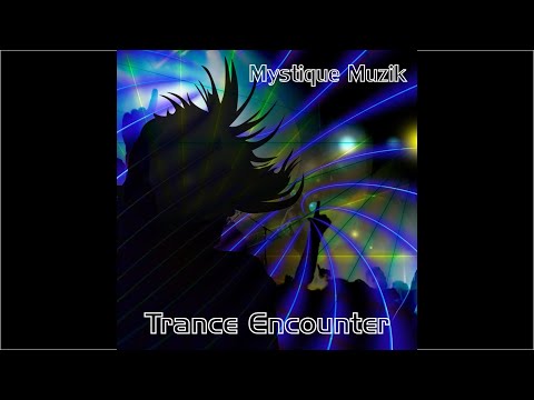 Mystique Muzik - Trance Encounter (Trance Mix)