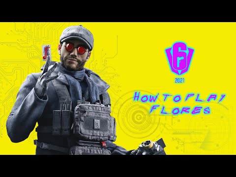 HOW TO PLAY FLORES | RAINBOWSIX SIEGE 2021