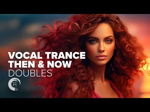 VOCAL TRANCE THEN & NOW | DOUBLES  [FULL ALBUM]