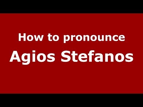 How to Pronounce Agios Stefanos - PronounceNames.com