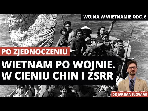 WOJNA W WIETNAMIE CZ.6. Nowy porządek: zjednoczenie Północy i Południa. Wojna z Chinami i Kambodżą