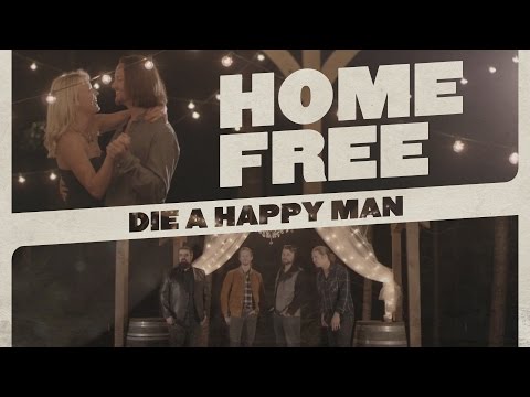 Home Free - Die A Happy Man
