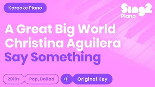Say Something (Piano Karaoke Version) A Great Big World &amp; Christina Aguilera