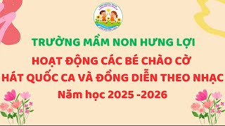 HOẠT ĐỘNG CÁC BÉ CHÀO CỜ, HÁT QUỐC CA VÀ ĐỒNG DIỄN THEO NHẠC 2025