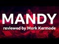 Mandy reviewed by Mark Kermode
