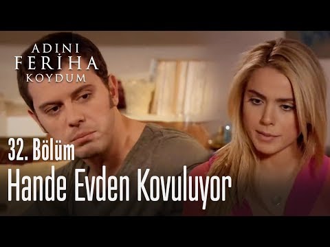 Koray, Hande'yi evden neden kovdu? - Adını Feriha Koydum 32. Bölüm