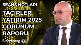 Seans Notları - Tacirler Yatırım 2025 Görünüm Raporu | 27 Aralık 2024