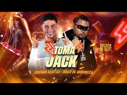 TOMA JACK - IGUINHO DANTAS, RUAN DE MURIBECA E BACANA NO BEAT