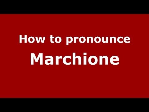 How to pronounce Marchione (Italian/Italy) - PronounceNames.com