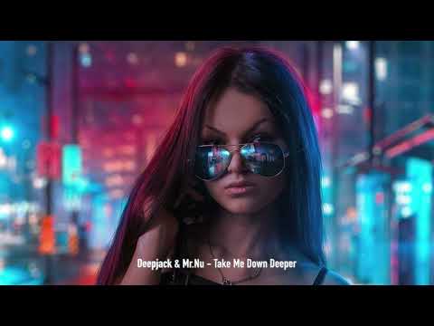 Deepjack & Mr Nu - Take Me Down Deeper
