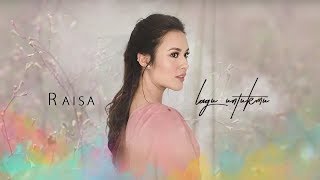 Raisa - Lagu Untukmu (Lyric &amp; Clip)