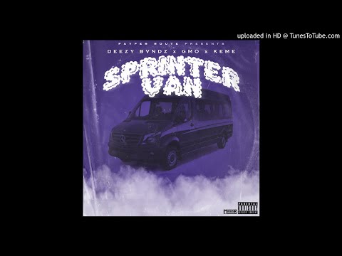 Deezy Bvndz x GMO x Keme - Sprinter Van