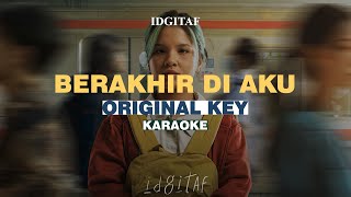 Download lagu [KARAOKE] Idgitaf - Berakhir di Aku (ORIGINAL KEY) mp3