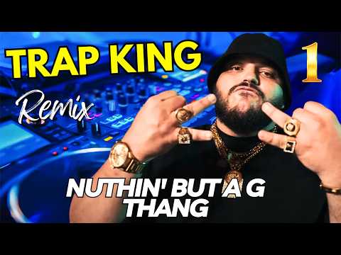 Trap king - Nuthin’ but a G thang Remix © Dj Mohamed Pro