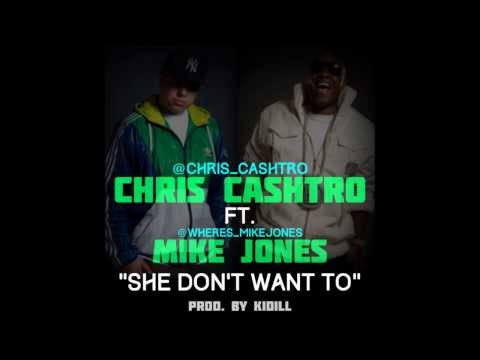 Chris Cashtro Feat. Mike Jones - She Don't Want to (New 2013)