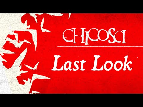 Chicosci - Last Look (OFICJALNY TEKST UTWORU)