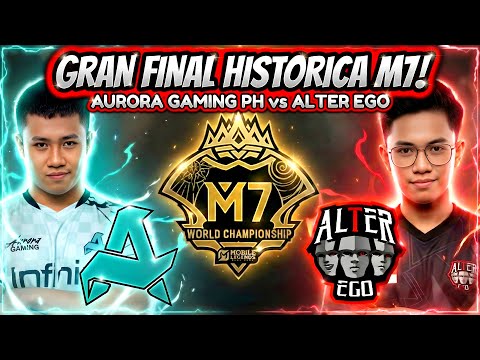 ¡GRAN FINAL HISTORICA MUNDIAL M7 MOBILE LEGENDS! AURORA GAMING PH vs ALTER EGO