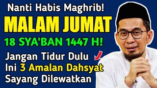 Download lagu NANTI MALAM JUMAT 18 SYA'BAN 1447 H 🌙 Jangan Tidur Dulu, Amalkan 3 Amalan Dahsyat Ini mp3